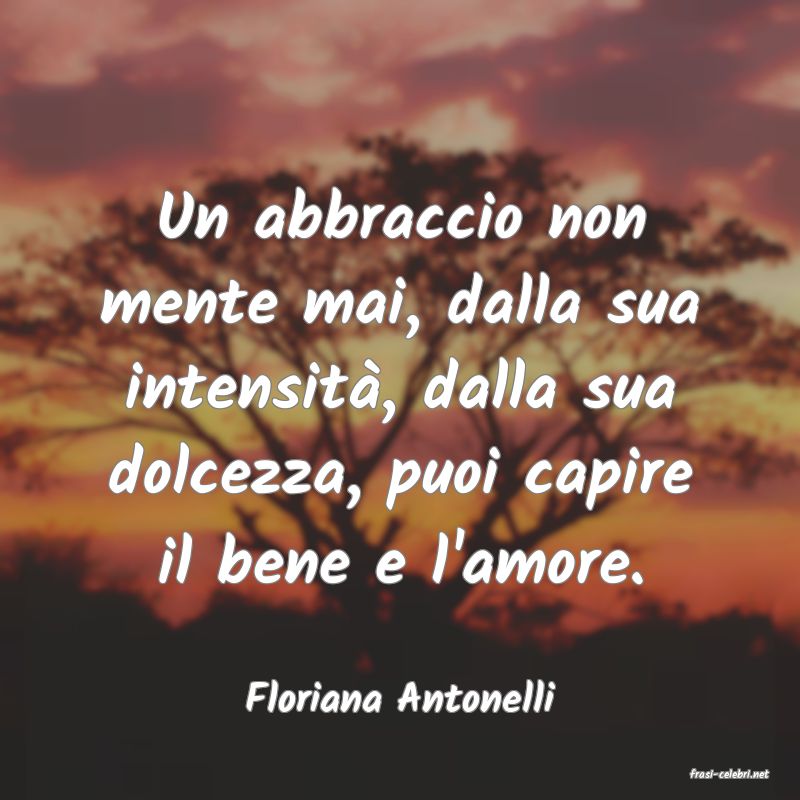 frasi di  Floriana Antonelli
