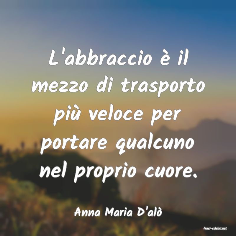 frasi di Anna Maria D'al