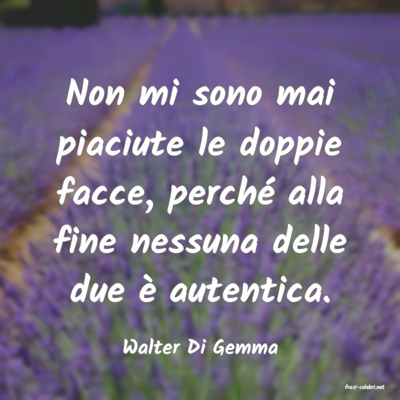 frasi di  Walter Di Gemma
