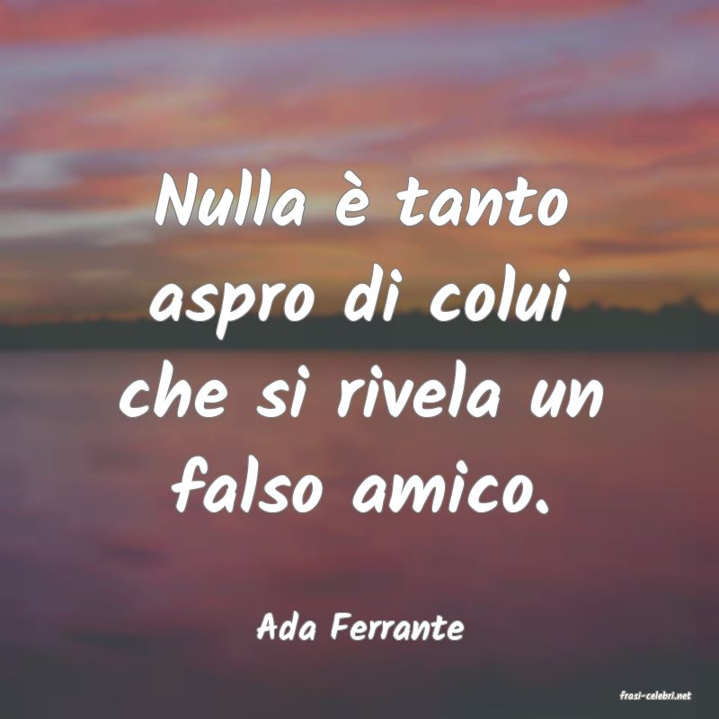 frasi di  Ada Ferrante
