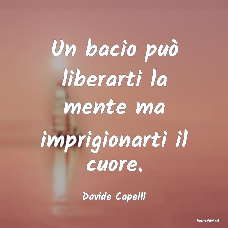frasi di  Davide Capelli
