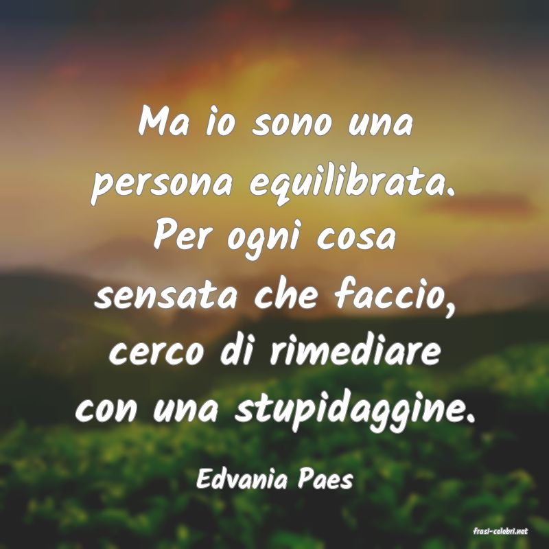 frasi di  Edvania Paes
