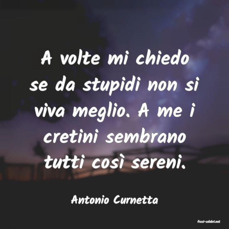 frasi di  Antonio Curnetta
