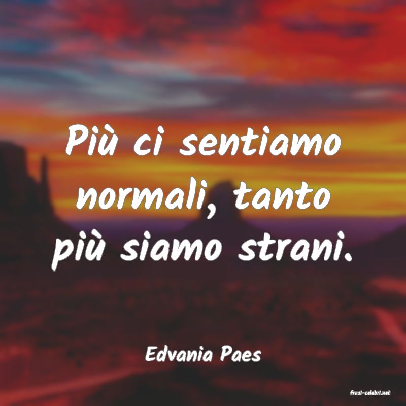 frasi di  Edvania Paes
