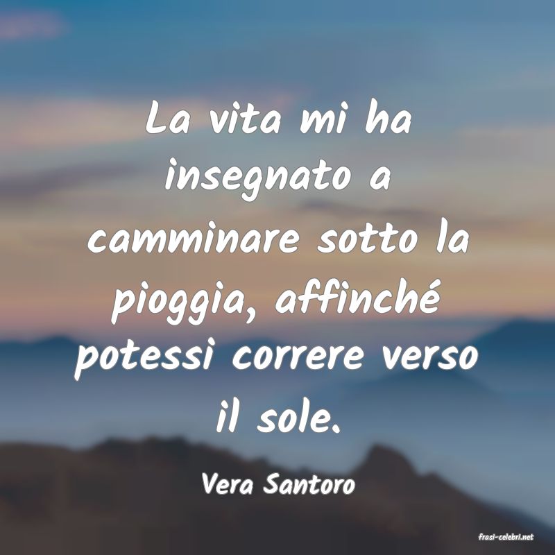 frasi di  Vera Santoro
