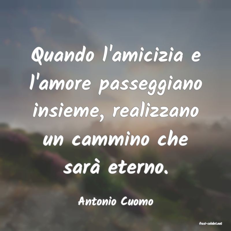 frasi di  Antonio Cuomo
