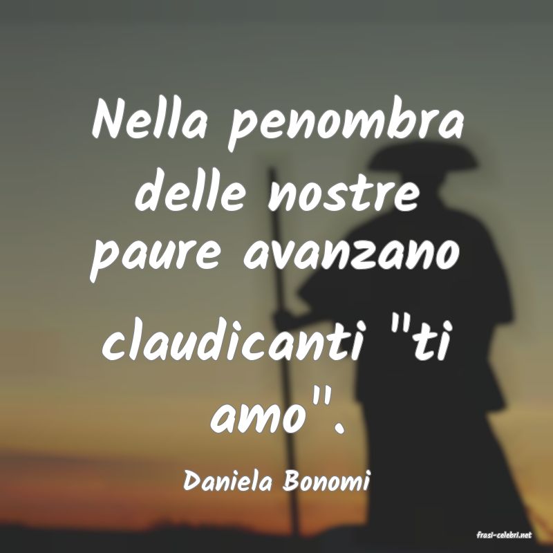 frasi di  Daniela Bonomi
