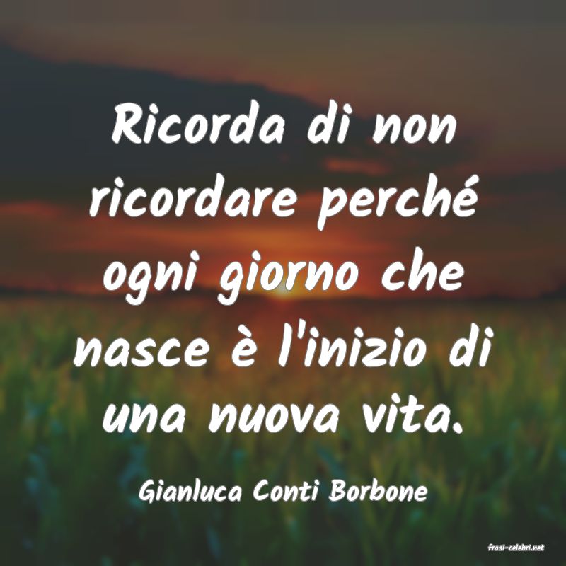 frasi di  Gianluca Conti Borbone
