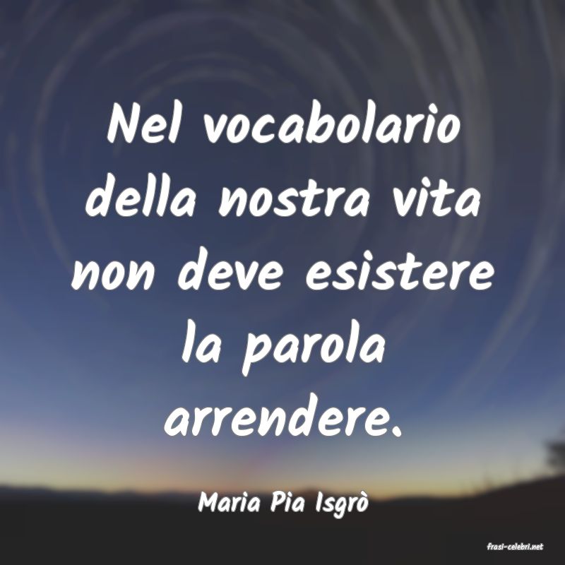 frasi di Maria Pia Isgr�