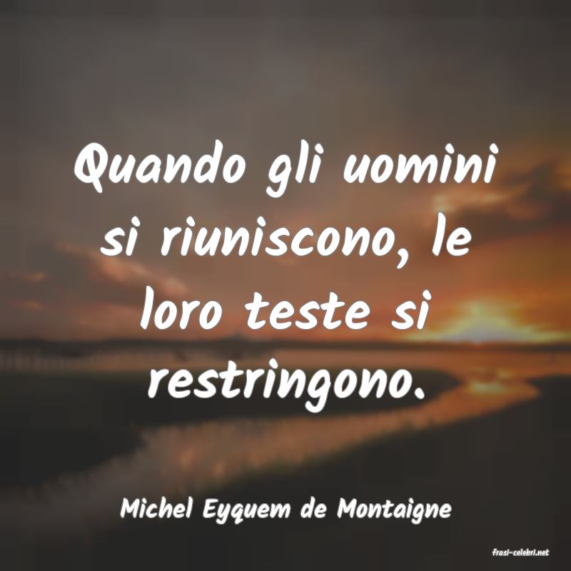 frasi di Michel Eyquem de Montaigne