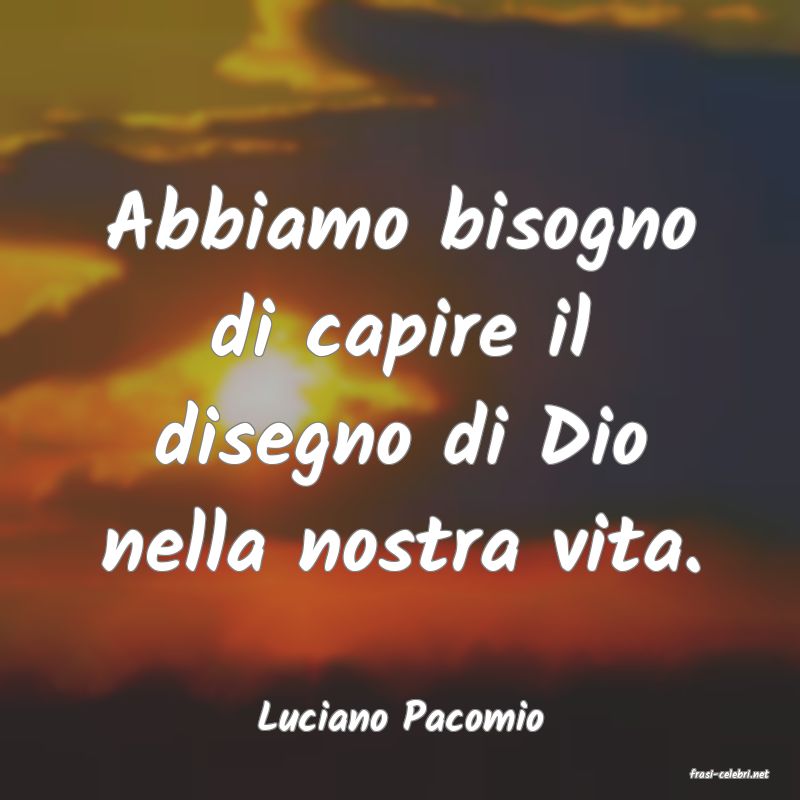 frasi di Luciano Pacomio