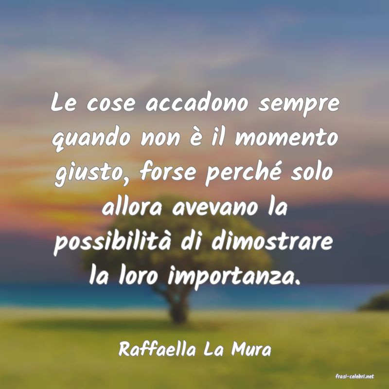 frasi di Raffaella La Mura