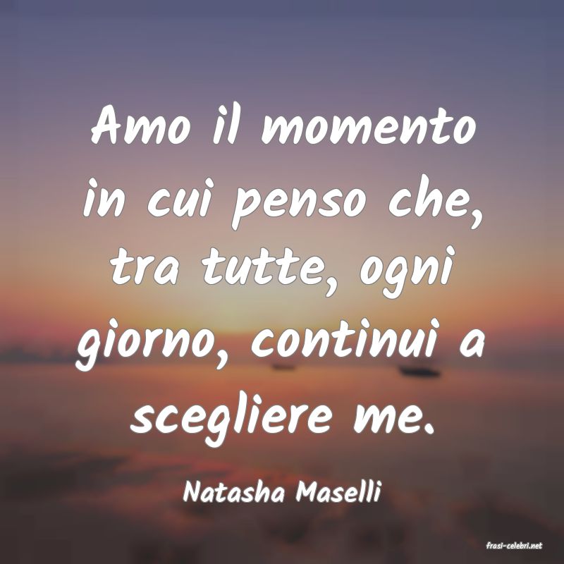 frasi di  Natasha Maselli
