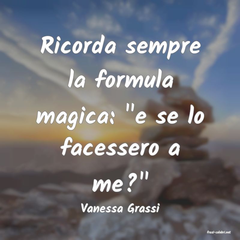 frasi di  Vanessa Grassi
