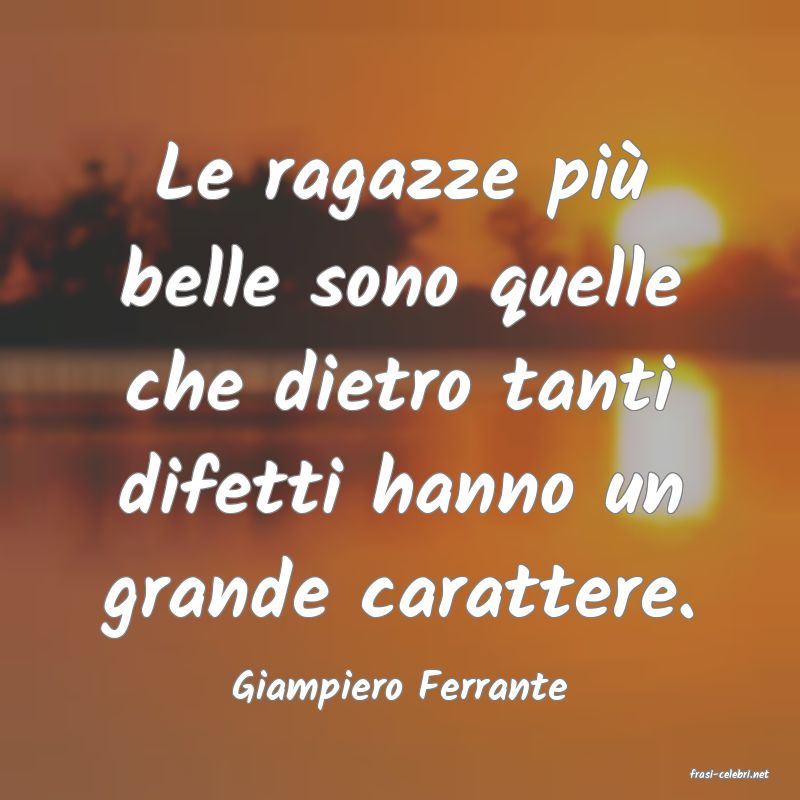 frasi di  Giampiero Ferrante
