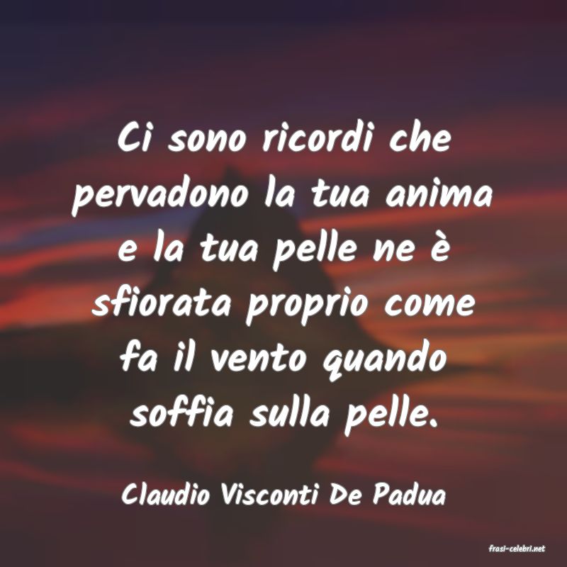 frasi di  Claudio Visconti De Padua
