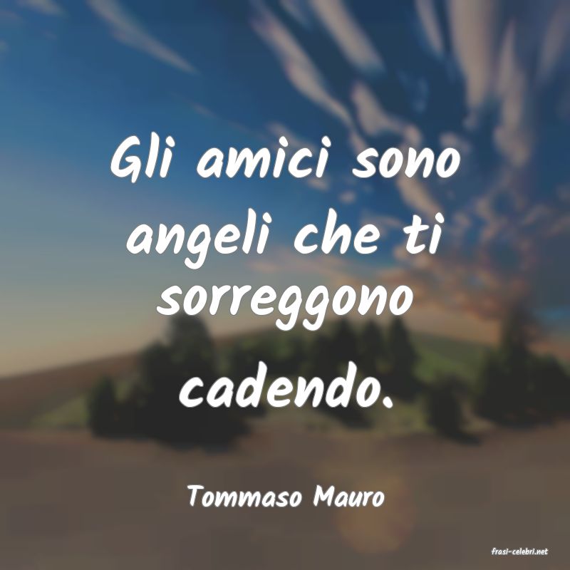 frasi di  Tommaso Mauro

