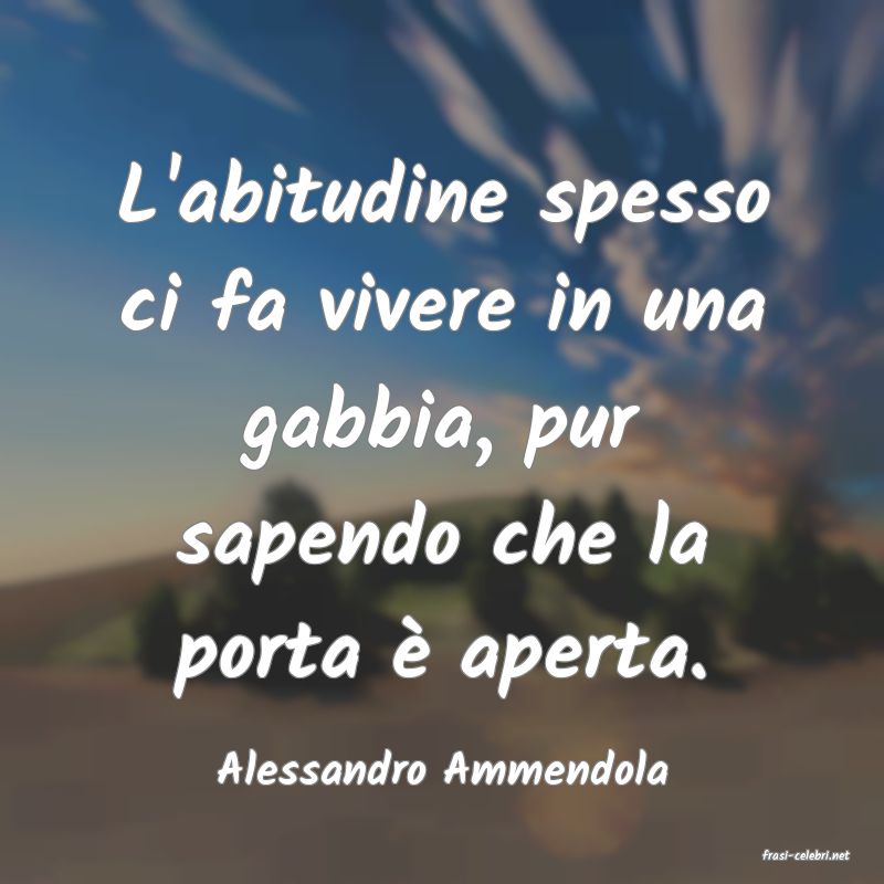 frasi di  Alessandro Ammendola
