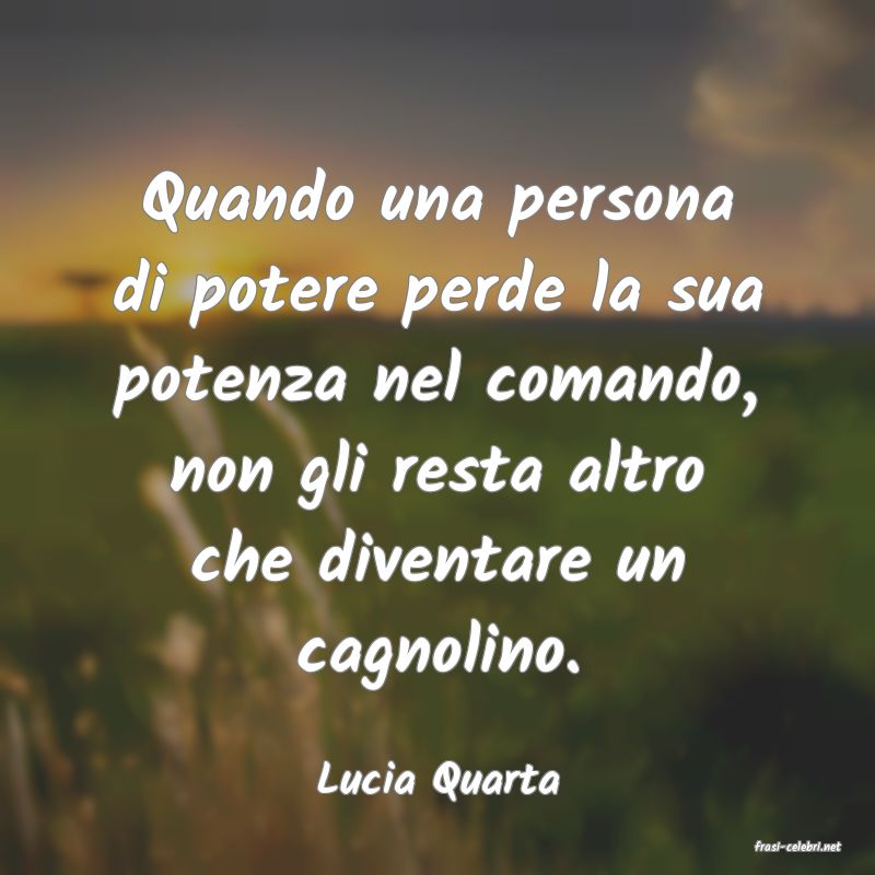 frasi di Lucia Quarta