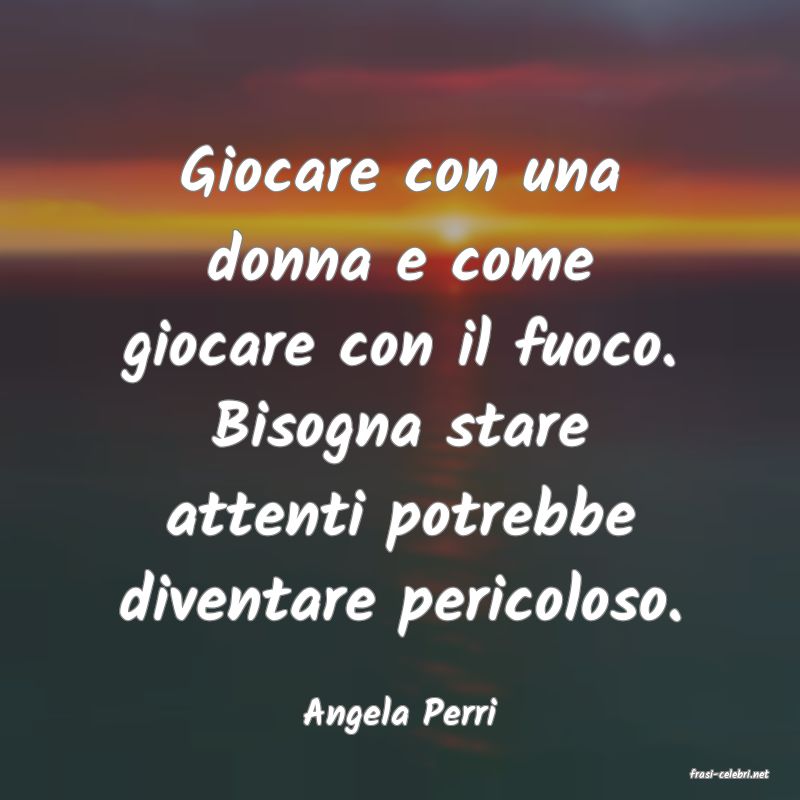 frasi di Angela Perri