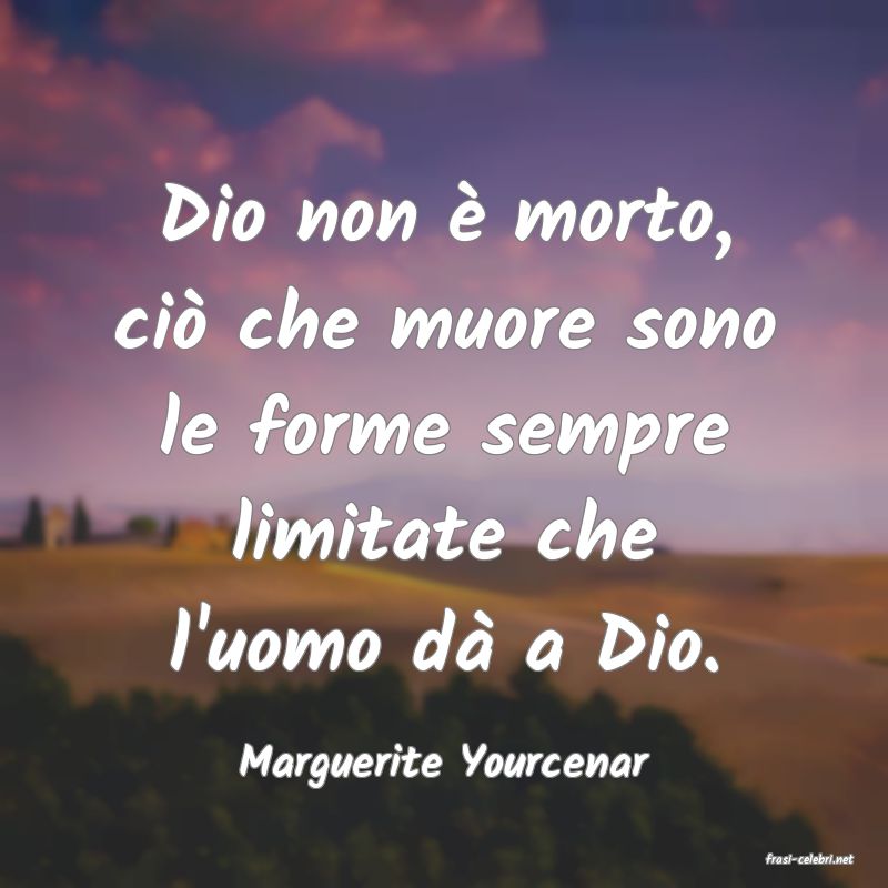 frasi di  Marguerite Yourcenar
