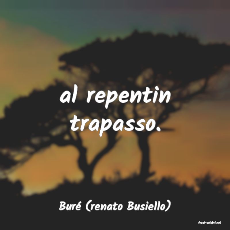 frasi di Bur (renato Busiello)