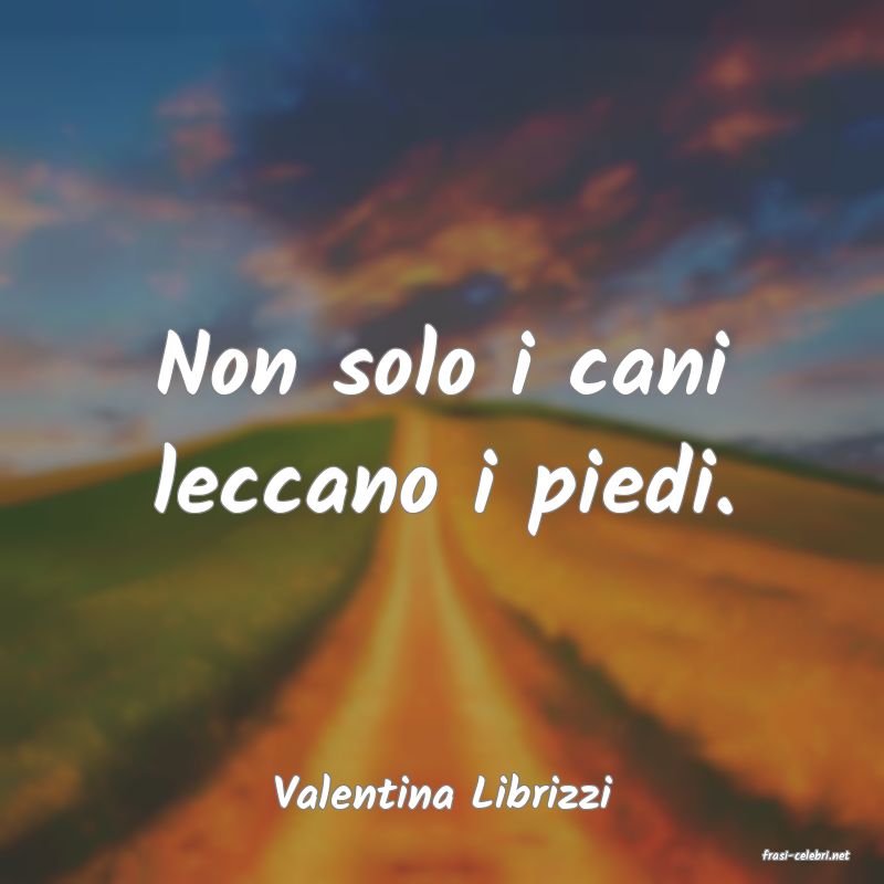 frasi di Valentina Librizzi