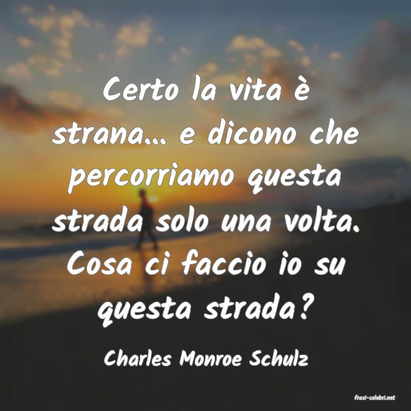 frasi di  Charles Monroe Schulz

