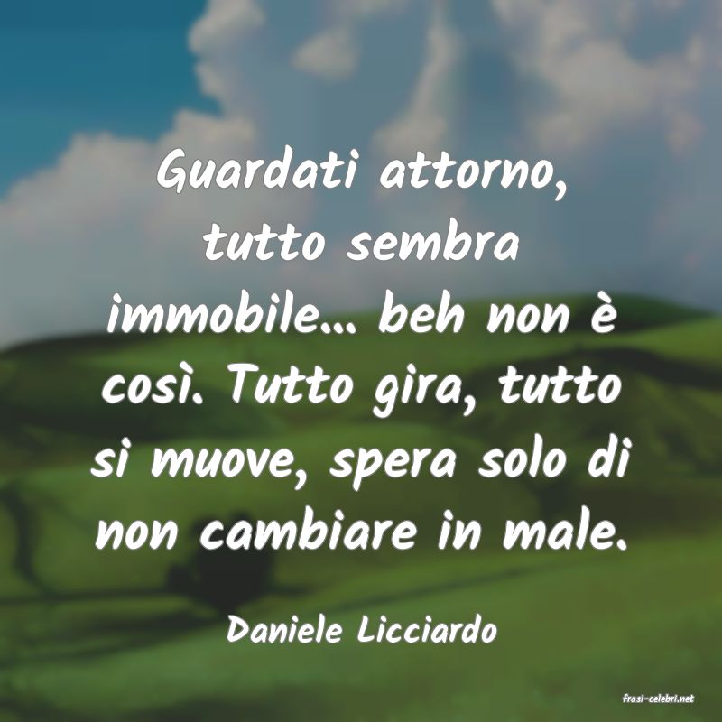 frasi di  Daniele Licciardo

