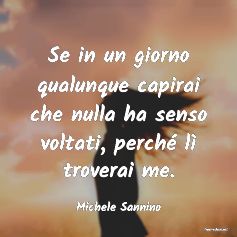 frasi di  Michele Sannino
