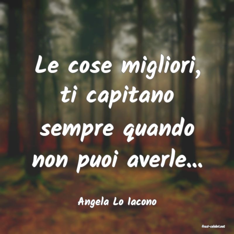 frasi di  Angela Lo Iacono
