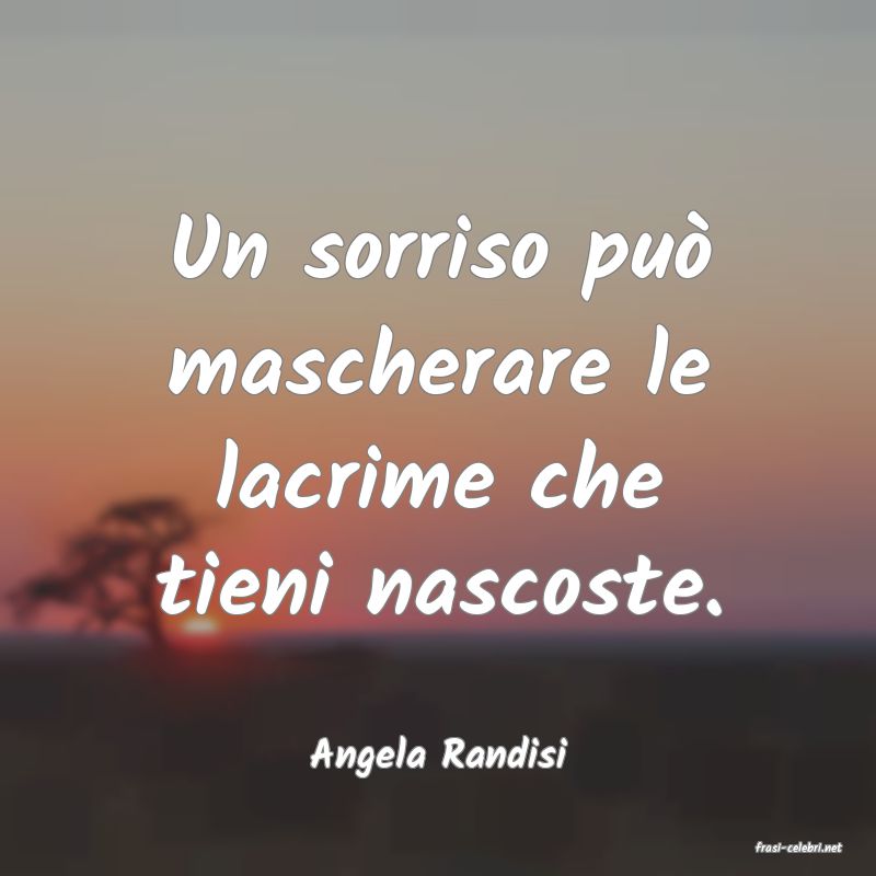 frasi di  Angela Randisi
