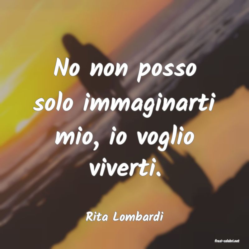 frasi di  Rita Lombardi
