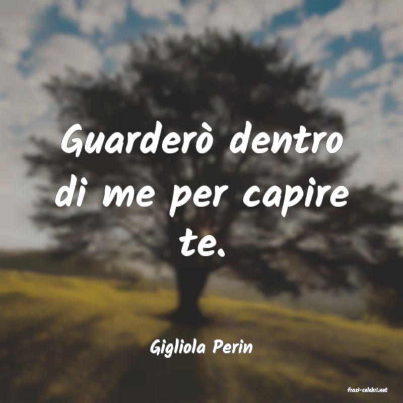 frasi di  Gigliola Perin

