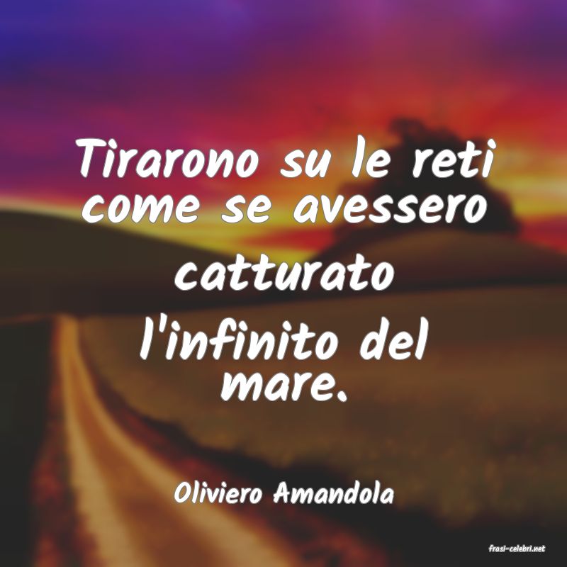 frasi di  Oliviero Amandola
