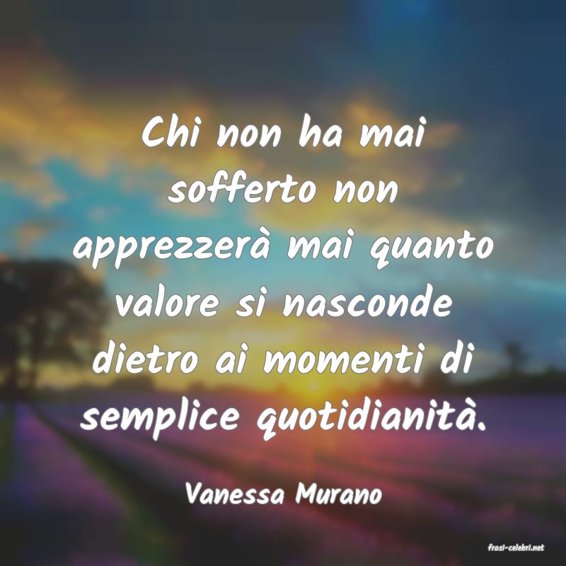 frasi di  Vanessa Murano
