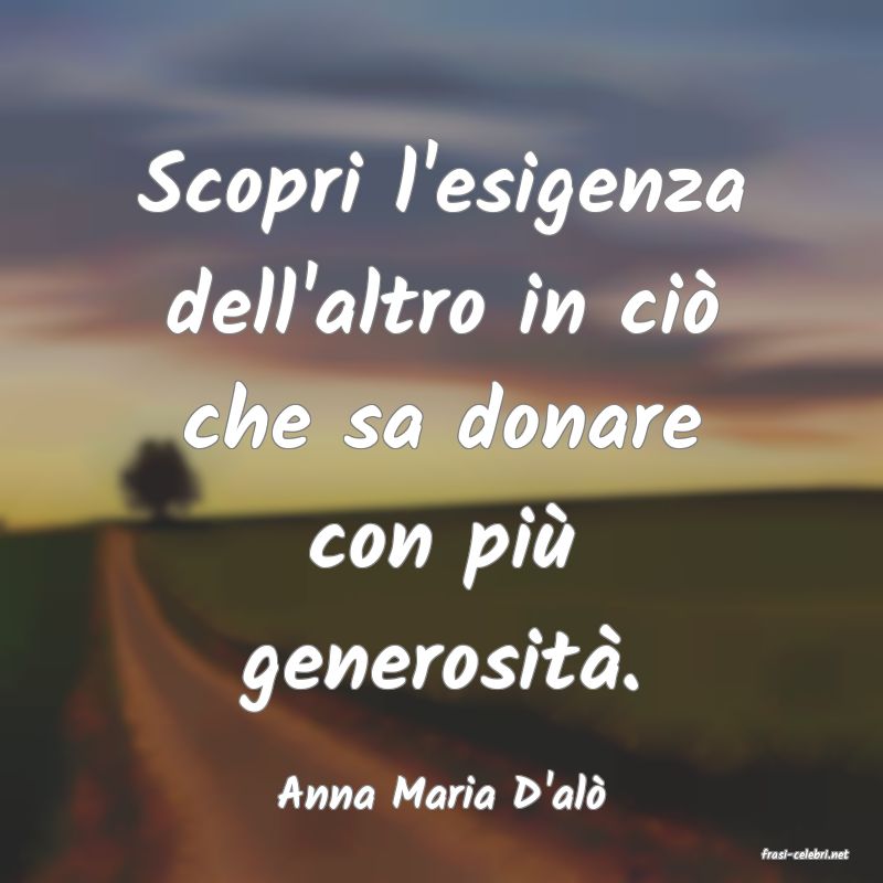 frasi di Anna Maria D'al
