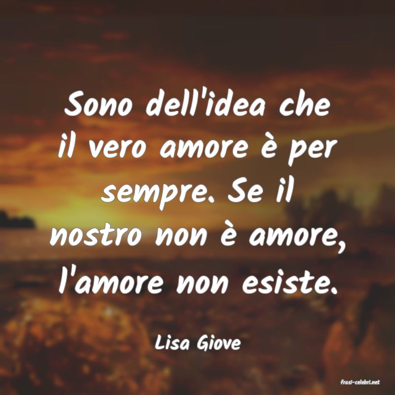 frasi di  Lisa Giove
