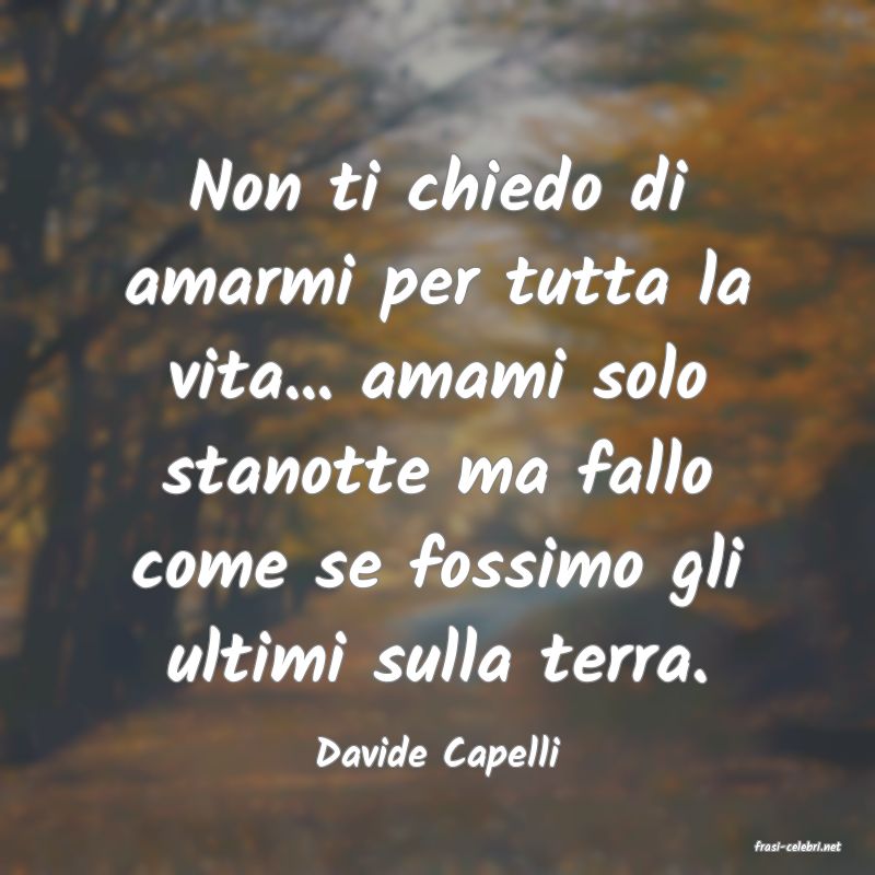 frasi di  Davide Capelli
