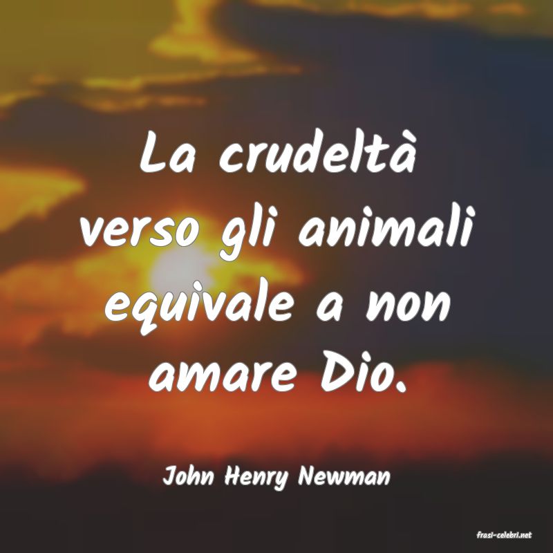 frasi di  John Henry Newman
