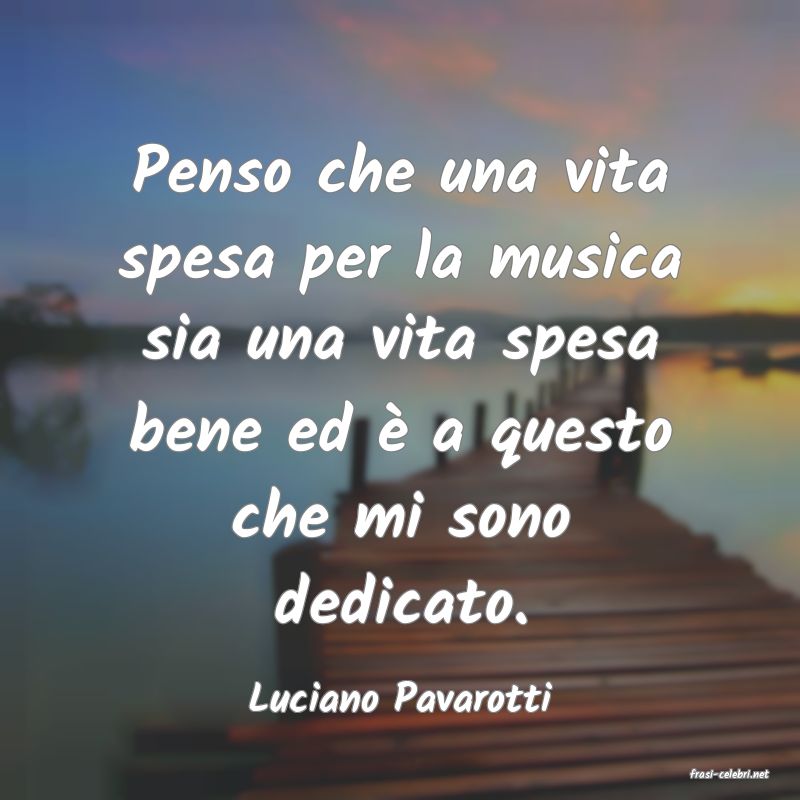 frasi di  Luciano Pavarotti
