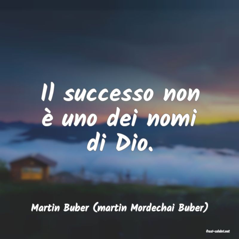 frasi di  Martin Buber (martin Mordechai Buber)
