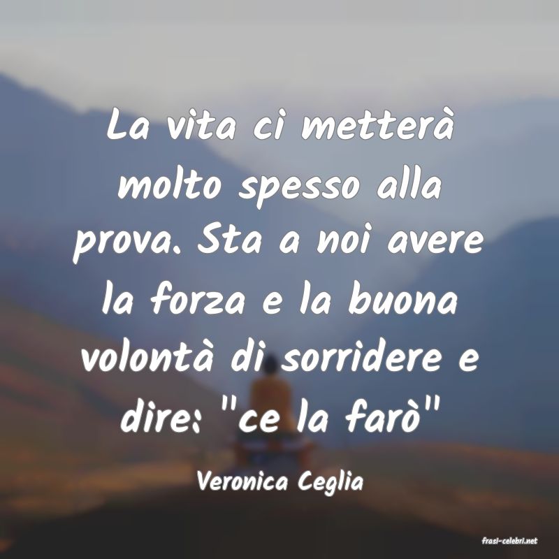 frasi di  Veronica Ceglia
