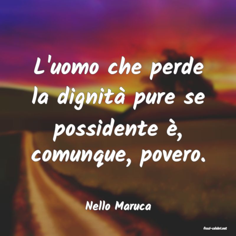 frasi di  Nello Maruca
