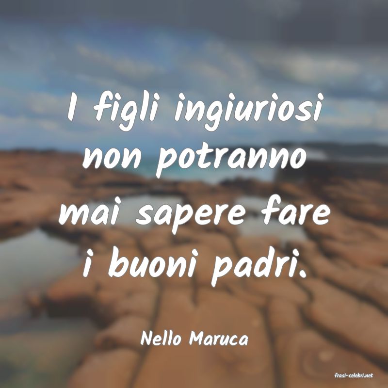 frasi di  Nello Maruca
