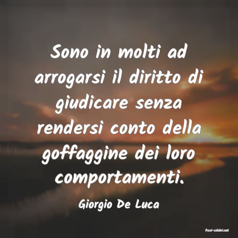 frasi di  Giorgio De Luca
