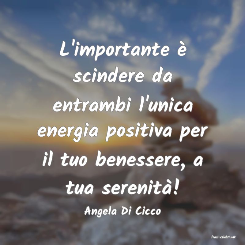 frasi di  Angela Di Cicco
