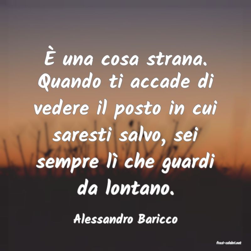 frasi di  Alessandro Baricco
