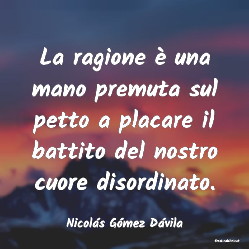 frasi di Nicols Gmez Dvila