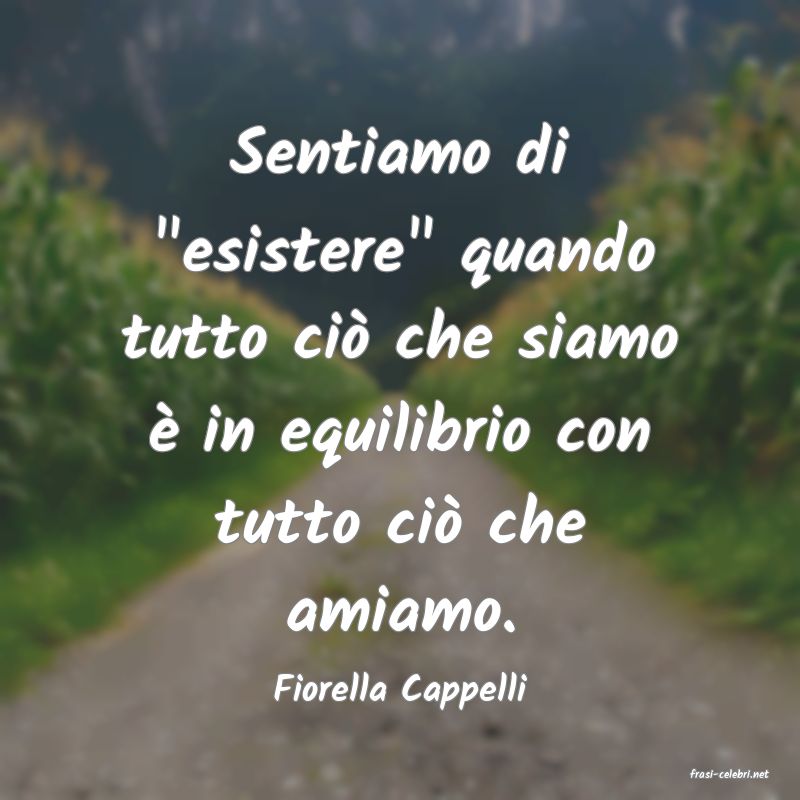 frasi di  Fiorella Cappelli

